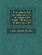 Compendio de La Historia Civil del Reyno de Chile di Juan Ignacio Molina edito da Nabu Press