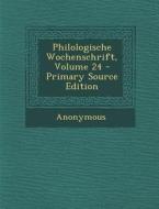 Philologische Wochenschrift, Volume 24 di Anonymous edito da Nabu Press