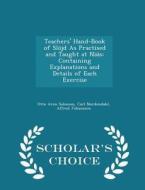 Teachers' Hand-book Of Slojd As Practised And Taught At Naas di Otto Aron Salomon edito da Scholar's Choice