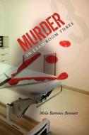 Murder in Exam Room Three di Mela Barrows Bennett edito da Lulu.com