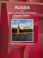 Russia Today. Atlas for Business and Political Decision Makers - Strategic Information and Developments di Inc. Ibp edito da Lulu.com
