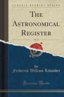 The Astronomical Register, Vol. 13 (classic Reprint) di Frederick William Levander edito da Forgotten Books