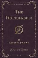 The Thunderbolt (classic Reprint) di Gertrude Colmore edito da Forgotten Books