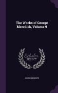 The Works Of George Meredith, Volume 9 di George Meredith edito da Palala Press