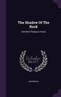 The Shadow Of The Rock di Anonymous edito da Palala Press