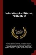 Indiana Magazine of History, Volumes 17-18 di George Streiby Cottman, Logan Esarey edito da CHIZINE PUBN