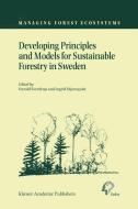 Developing Principles and Models for Sustainable Forestry in Sweden di Harald U. Sverdrup, Indrid Stfernquist edito da Springer Netherlands