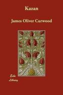 Kazan di James Oliver Curwood edito da ECHO LIB