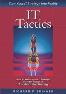 It Tactics di Richard P. Skinner edito da Booksurge Publishing