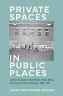 Private Spaces In Public Places di Laura W. Rouleau edito da Johns Hopkins University Press