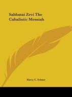 Sabbatai Zevi The Cabalistic Messiah di Harry C. Schnur edito da Kessinger Publishing, Llc