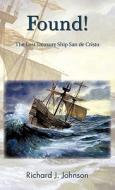 Found!: The Lost Treasure Ship San de Cristo di Richard J. Johnson edito da TRAFFORD PUB