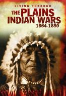 The Plains Indian Wars 1864-1890 di Andrew Langley edito da HEINEMANN LIB