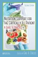 Nutrition Support for the Critically Ill Patient di PH.D. CRESCI edito da Taylor & Francis Inc