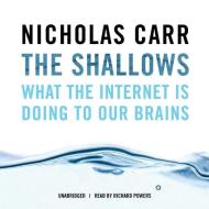 The Shallows: What the Internet Is Doing to Our Brains di Nicholas Carr edito da Blackstone Audiobooks