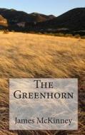 The Greenhorn di James L. McKinney edito da Createspace