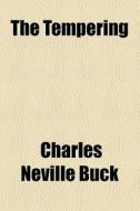 The Tempering di Charles Neville Buck edito da General Books Llc