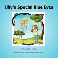 Lilly's Special Blue Eyes di Lillian Kingrey edito da Trafford Publishing