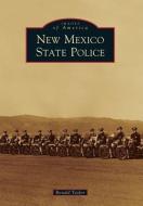New Mexico State Police di Ronald Taylor edito da ARCADIA PUB (SC)