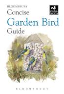 Concise Garden Bird Guide di Bloomsbury Group edito da Bloomsbury Publishing Plc