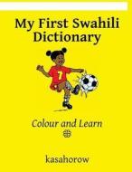 My First Swahili Dictionary: Colour and Learn di Kasahorow edito da Createspace