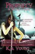 Prophecy of the Female Warrior: The Nephilim Warrior Series Book 1 di K. a. Young edito da Createspace