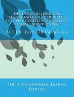 Devine Guidance for Managing Key Attributes of a FDA-Compliant Quality Management System: 21 Cfr, Part 820 Compliance di Christopher Joseph Devine edito da Createspace Independent Publishing Platform