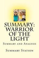 Warrior of the Light: Summary and Analysis of Warrior of the Light by Paulo Coelho di Summary Station edito da Createspace