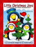 Little Christmas Joys: Linework Pattern Workbook di Annie Lang edito da Createspace