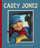Casey Jones di M. J. York edito da CHILDS WORLD