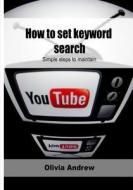 How to Set Keyword Search: Simple Steps to Maintain di Olivia Andrew edito da Createspace