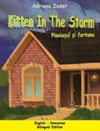 Kitten in the Storm - Pisoiasul Si Furtuna: English-Romanian Bilingual Edition di Adriana Zoder edito da Createspace