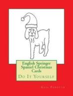 English Springer Spaniel Christmas Cards: Do It Yourself di Gail Forsyth edito da Createspace