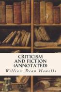 Criticism and Fiction (Annotated) di William Dean Howells edito da Createspace