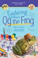 Exploring According to Og the Frog di Betty G. Birney edito da PUFFIN BOOKS