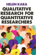 Qualitative Research for Quantitative Researchers di Helen Kara edito da SAGE PUBN
