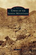 Towns of the Sandia Mountains di Mike Smith edito da ARCADIA LIB ED