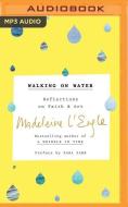 Walking on Water: Reflections on Faith and Art di Madeleine L'Engle edito da Brilliance Audio