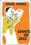 Giants Of Jazz di Studs Terkel edito da The New Press