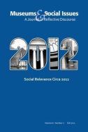 Social Relevance Circa 2012 edito da Left Coast Press Inc