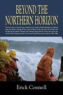 Beyond The Northern Horizon di Erick Connell edito da Booklocker Inc.,us