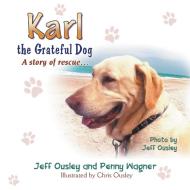 Karl the Grateful Dog di Jeff Ousley, Penny Wagner edito da Strategic Book Publishing & Rights Agency, LLC