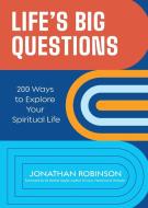 Life's Big Questions: 200 Ways to Explore Your Spiritual Life di Jonathan Robinson edito da CONARI PR