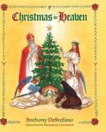 Christmas in Heaven di Anthony Destefano edito da Sophia Institute Press