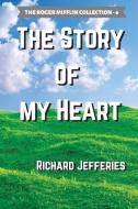 The Story of My Heart di Richard Jefferies edito da Warren Bluhm