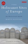 Holocaust Sites of Europe di Martin Winstone edito da Bloomsbury Academic