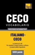 Vocabolario Italiano-Ceco Per Studio Autodidattico - 5000 Parole di Andrey Taranov edito da T&p Books