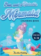 Cute and Adorable Mermaid Coloring Book for kids 4-8 di Bau Bau Publishing edito da Bau Bau Publishing