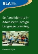 Self and Identity in Adolescent Foreign Language Learning di Taylor edito da PAPERBACKSHOP UK IMPORT