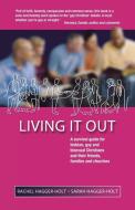 Living It Out: A Survival Guide for Lesbian, Gay and Bisexual Christians and Their Friends, Families and Churches di Rachel Hagger-Holt, Sarah Hagger-Holt edito da CANTERBURY PR NORWICH